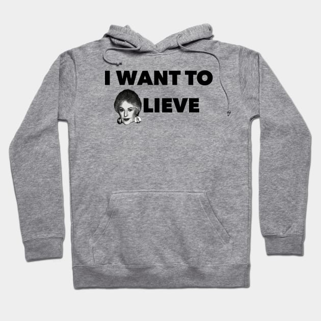 I Want to Bea-lieve Hoodie by Golden Girls Quotes